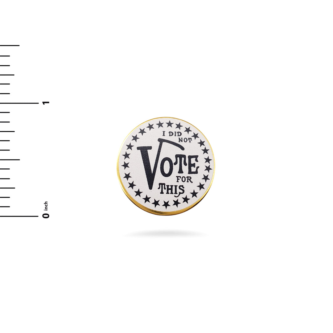 I Did Not Vote for This Lapel Pin