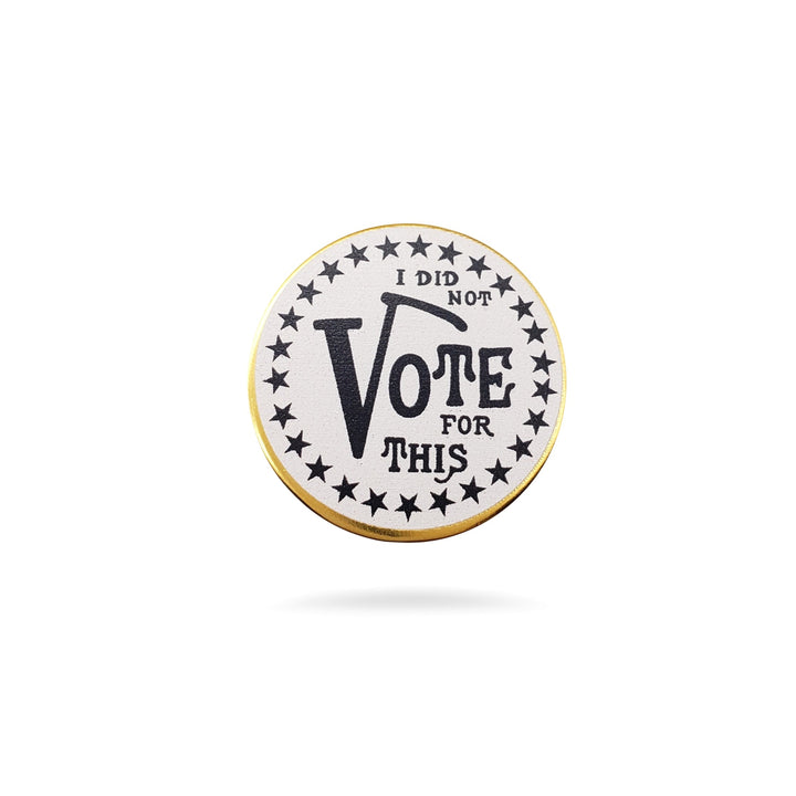 I Did Not Vote for This Lapel Pin